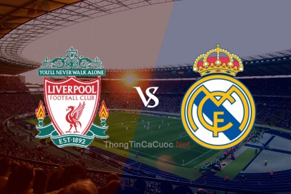 Trực tiếp bóng đá Liverpool vs Real Madrid - 2h00 ngày 29/5/22